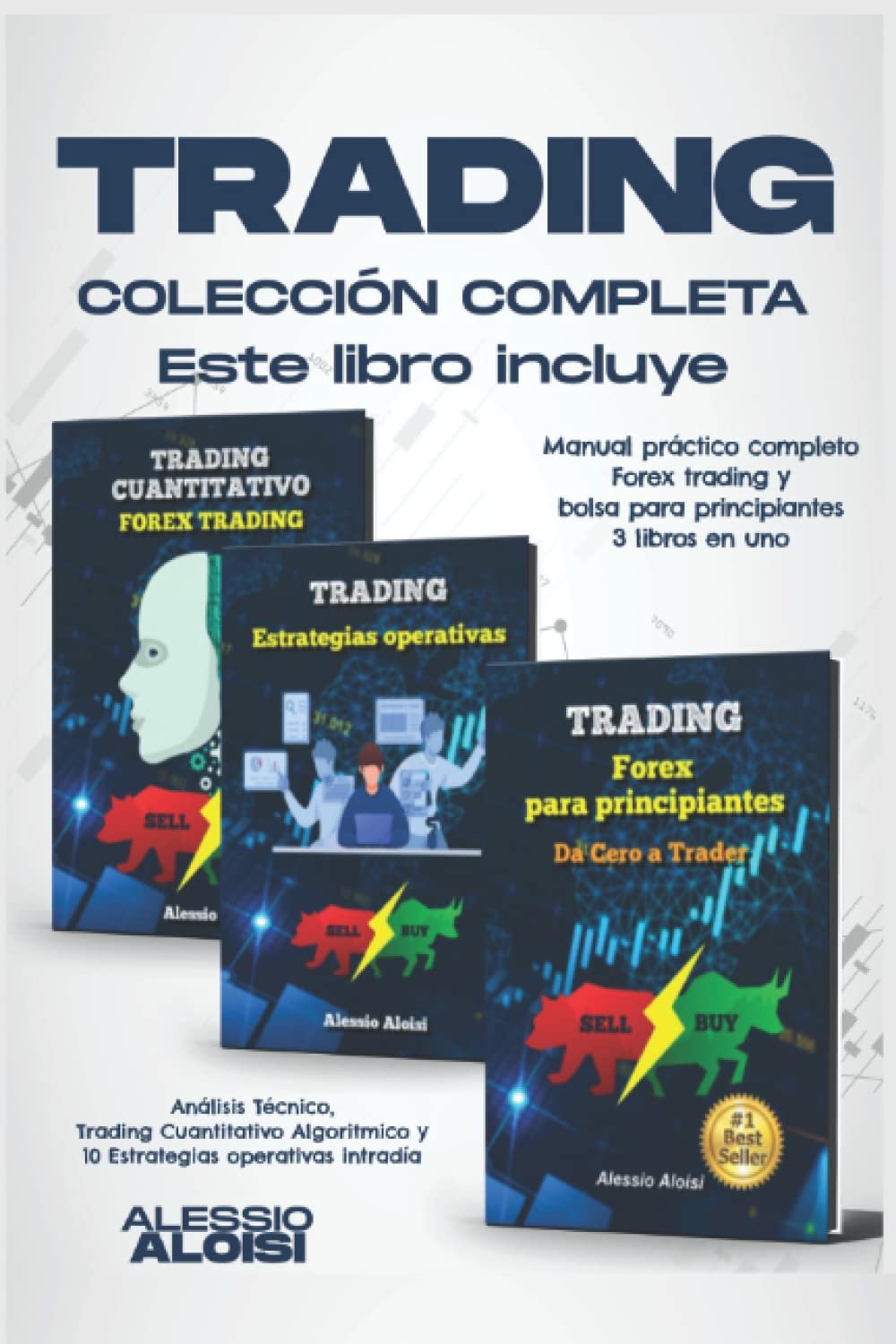 Trading: Manual práctico completo – Forex trading y bolsa para principiantes, 3 libros en uno – análisis técnico, trading cuantitativo algoritmico y 10 estrategias operativas intradía 