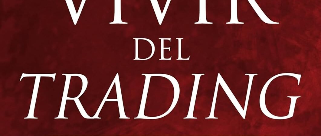 El nuevo vivir del trading: Psicologia, Disciplina, Herramientas y Sistemas de Trading Control de Riesgo, Gestion de Operaciones (Empresa) 
