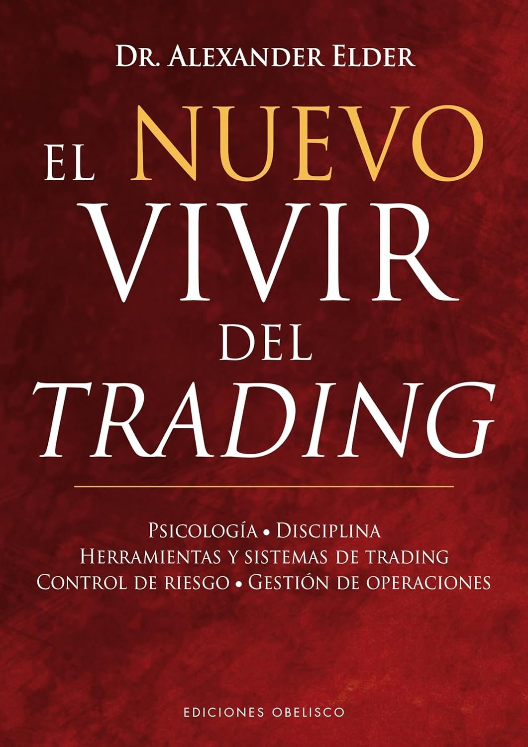 El nuevo vivir del trading: Psicologia, Disciplina, Herramientas y Sistemas de Trading Control de Riesgo, Gestion de Operaciones (Empresa) 