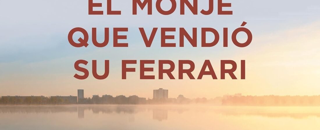 El monje que vendió su Ferrari – Robin Sharma