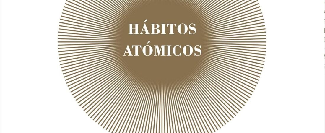 Hábitos atómicos (Español neutro): Un método sencillo y comprobado para desarrollar buenos hábitos y eliminar los malos