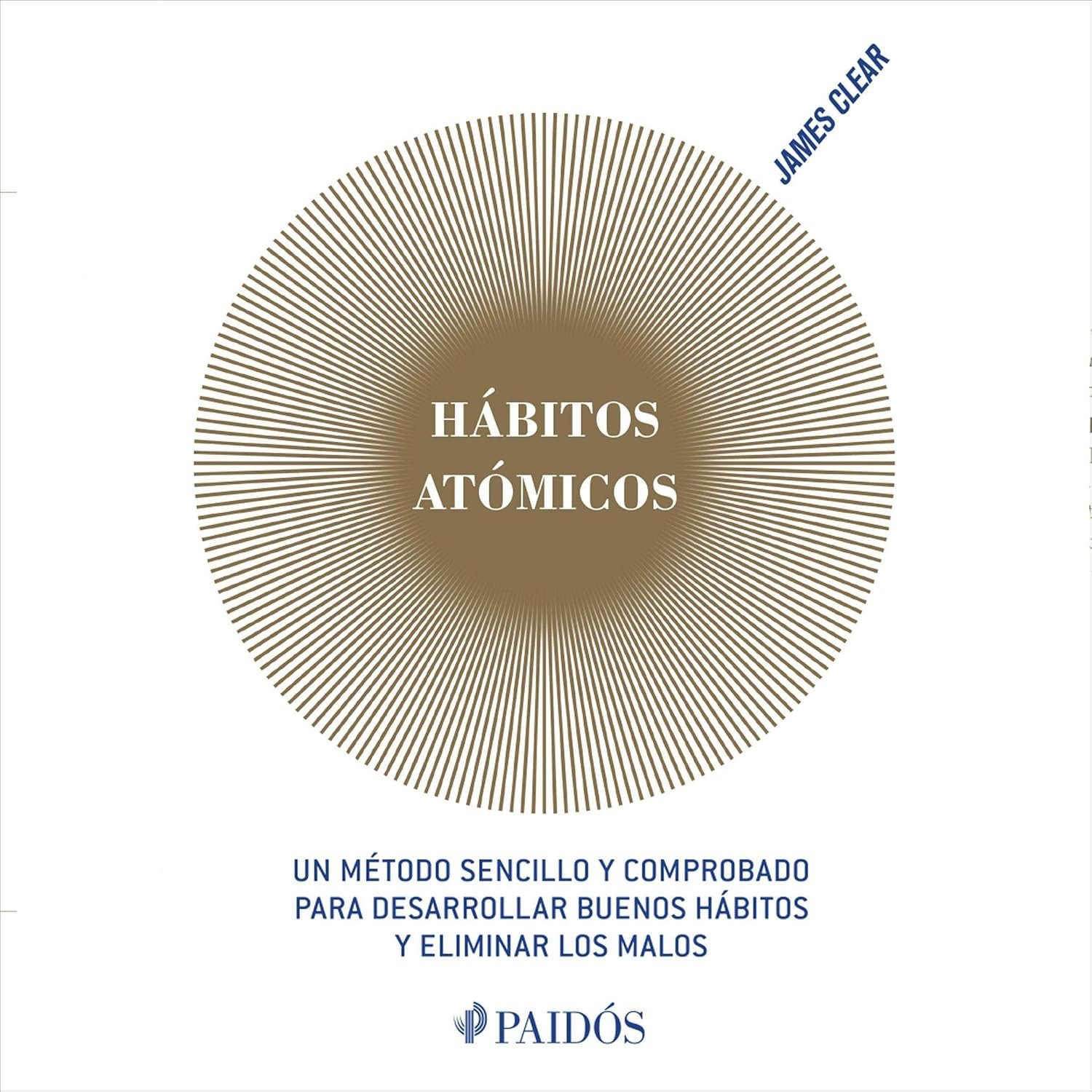 Hábitos atómicos (Español neutro): Un método sencillo y comprobado para desarrollar buenos hábitos y eliminar los malos