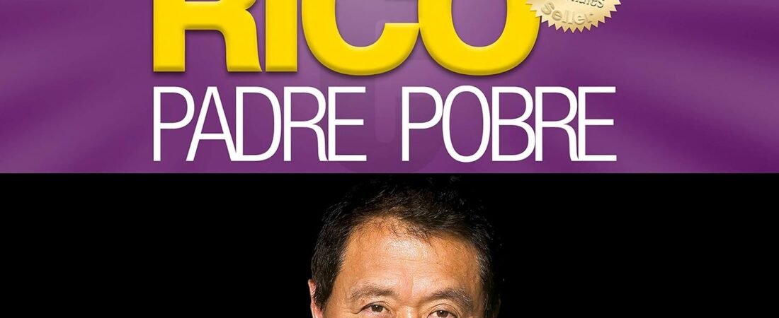 Padre Rico, Padre Pobre: Qué les enseñan los ricos a sus hijos acerca del dinero. ¡que los pobres y la clase media no!