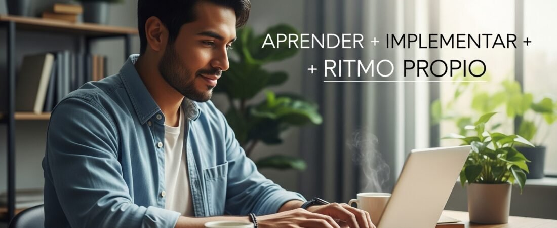 Aprender + Implementar + Ritmo Propio: el trinomio ganador de la educación en línea moderna…